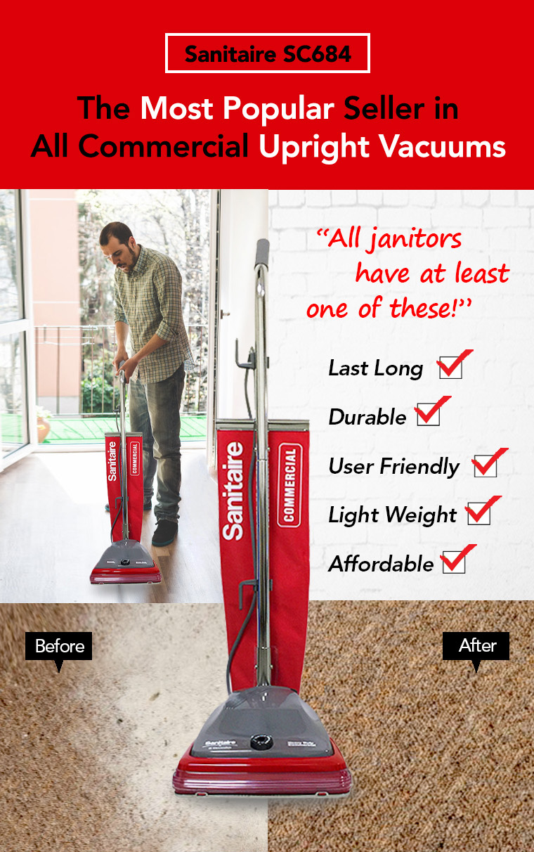 sanitaire sc684, most popular seller, commercial upright vacuums, janitors, last long, durable, user friendly, light weight, affordable.